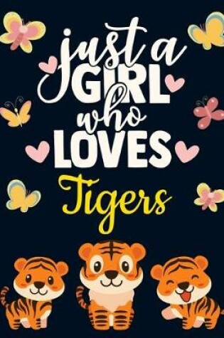 Cover of Just a Girl Who Loves Tigers