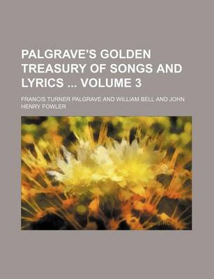 Book cover for Palgrave's Golden Treasury of Songs and Lyrics Volume 3