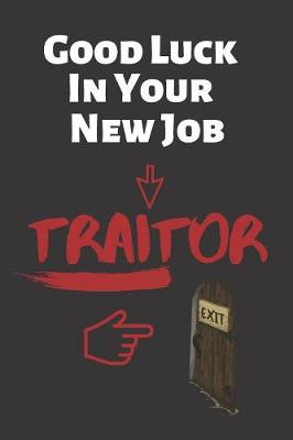 Book cover for Good Luck In Your New Job Traitor