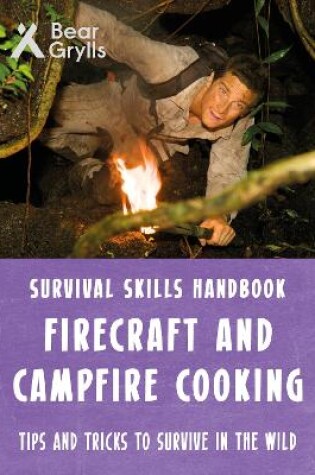 Cover of Bear Grylls Survival Skills: Firecraft & Campfire Cooking