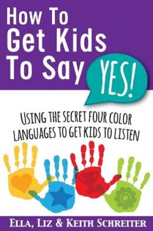 Cover of How To Get Kids To Say Yes!