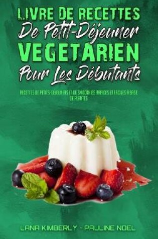 Cover of Livre De Recettes De Petit-Dejeuner Vegetarien Pour Les Debutants