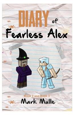 Book cover for Diary of Fearless Alex, Book 2 and Book 3 (An Unofficial Minecraft Diary Book for Kids Ages 9 - 12 (Preteen)
