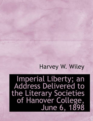 Book cover for Imperial Liberty; An Address Delivered to the Literary Societies of Hanover College, June 6, 1898