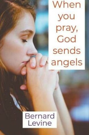 Cover of When You Pray, God Sends Angels