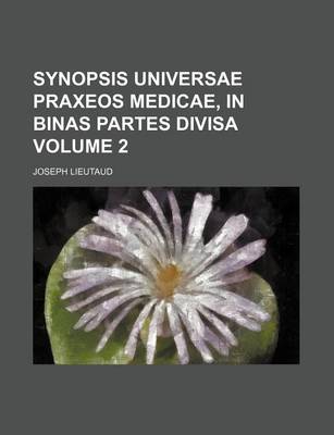 Book cover for Synopsis Universae Praxeos Medicae, in Binas Partes Divisa Volume 2