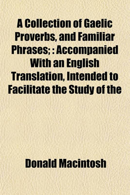 Book cover for A Collection of Gaelic Proverbs, and Familiar Phrases;