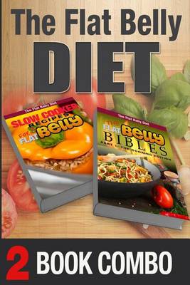 Book cover for The Flat Belly Bibles Part 1 and Slow Cooker Recipes for a Flat Belly