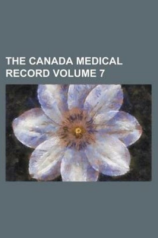 Cover of The Canada Medical Record Volume 7