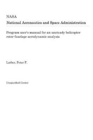 Cover of Program User's Manual for an Unsteady Helicopter Rotor-Fuselage Aerodynamic Analysis