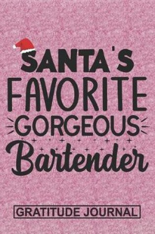 Cover of Santa's Favorite Gorgeous Bartender - Gratitude Journal