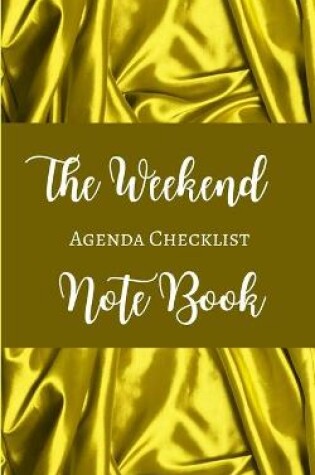 Cover of The Weekend Agenda Checklist Note Book - Gold Yellow Brown White - Color Interior - Breakfast, Lunch, Dinner