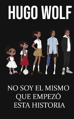 Book cover for No soy el mismo que empezo esta historia