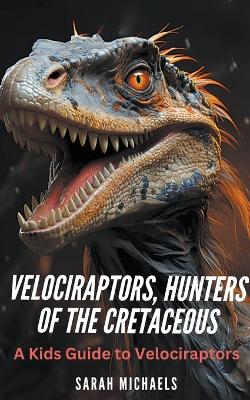 Book cover for Velociraptors, Hunters of the Cretaceous