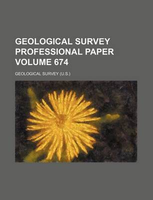 Book cover for Geological Survey Professional Paper Volume 674