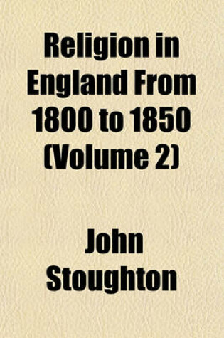 Cover of Religion in England from 1800 to 1850 (Volume 2)