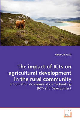 Book cover for The impact of ICTs on agricultural development in the rural community