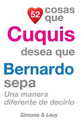 Cover of 52 Cosas Que Cuquis Desea Que Bernardo Sepa