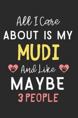 Cover of All I care about is my Mudi and like maybe 3 people