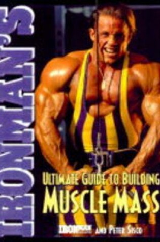 Cover of Ironman's Ultimate Guide To Building Muscle Mass