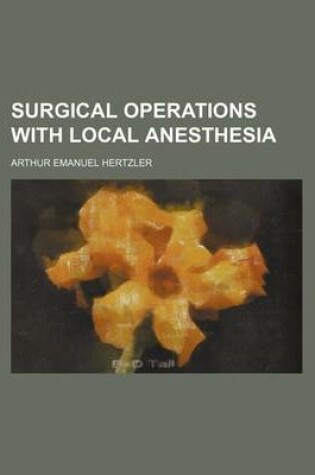 Cover of Surgical Operations with Local Anesthesia