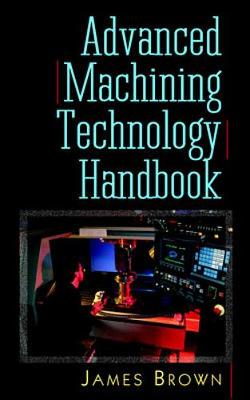 Book cover for Advanced Machining Technology Handbook