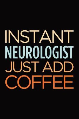 Book cover for Instant Neurologist Just Add Coffee