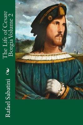 Book cover for The Life of Cesare Borgia Volume 2