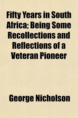 Book cover for Fifty Years in South Africa; Being Some Recollections and Reflections of a Veteran Pioneer