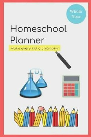 Cover of Homeschool Planner for Students Undated Daily & Quarterly Homeschooling Lessons