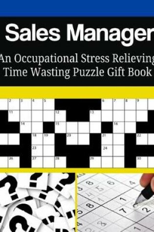 Cover of Sales Manager An Occupational Stress Relieving Time Wasting Puzzle Gift Book