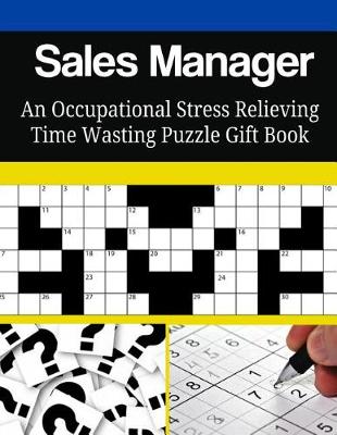 Book cover for Sales Manager An Occupational Stress Relieving Time Wasting Puzzle Gift Book