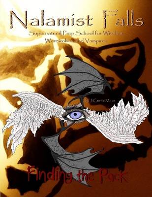 Book cover for Nalamist Falls: Supernatural Prep School for Witches, Werewolves and Vampires - Finding the Pack