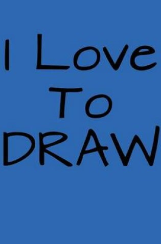 Cover of I Love To Draw Journal