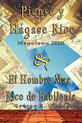 Book cover for Piense y Hagase Rico by Napoleon Hill & El Hombre Mas Rico de Babilonia by George S. Clason