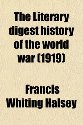 Book cover for The Literary Digest History of the World War Volume 2; Compiled from Original and Contemporary Sources American, British, French, German, and Others