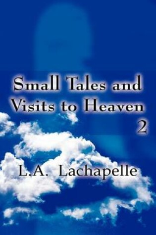 Cover of Small Tales and Visits to Heaven 2
