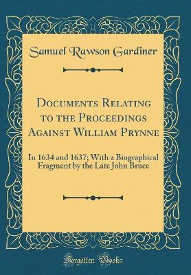 Book cover for Documents Relating to the Proceedings Against William Prynne