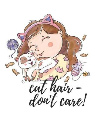 Book cover for Cat Hair - Don't Care!