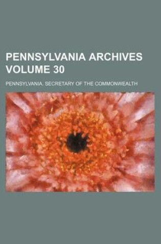 Cover of Pennsylvania Archives Volume 30