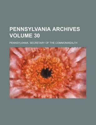 Book cover for Pennsylvania Archives Volume 30