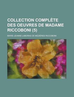 Book cover for Collection Complete Des Oeuvres de Madame Riccoboni (5 )