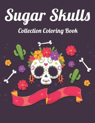 Book cover for Sugar Skulls Collection Coloring Book