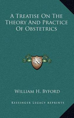 Cover of A Treatise on the Theory and Practice of Obstetrics