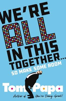 We're All in This Together . . . by Tom Papa