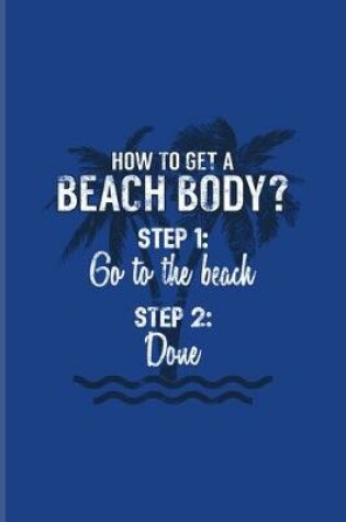Cover of How To Get A Beach Body? Step1