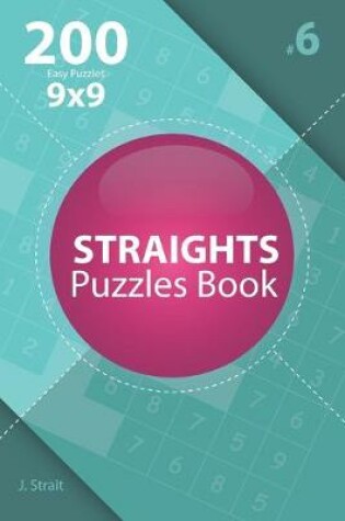 Cover of Straights - 200 Easy Puzzles 9x9 (Volume 6)