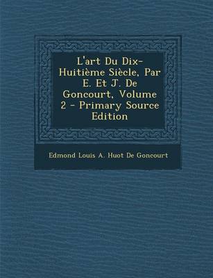 Book cover for L'Art Du Dix-Huitieme Siecle, Par E. Et J. de Goncourt, Volume 2