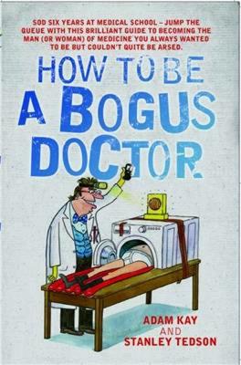 Book cover for How To Be A Bogus Doctor