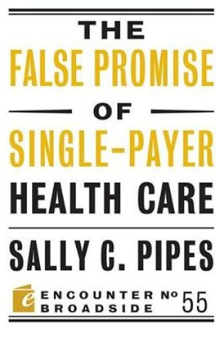 Cover of The False Promise of Single-Payer Health Care